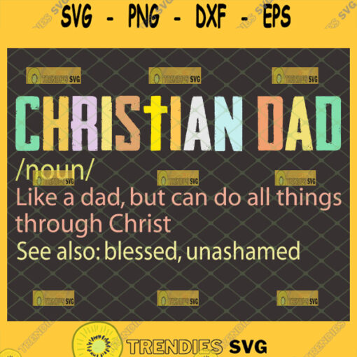 christian dad noun definition like a dad but can do all things through christ see also blessed unashamed svg 1