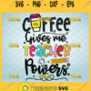 coffee gives me teacher powers svg toddler shirt svg