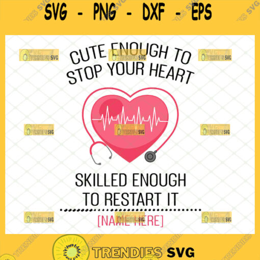 cute enough to stop your heart skilled enough to restart it svg