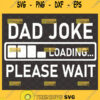 dad joke loading please wait svg progress bar svg Humor Svg funny fathers day svg 1