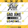 dad jokes loading dad jokes i think you mean rad jokes 2 Dad themed svg png digital cut files fathers day dad shirts Design 38