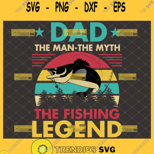 dad the man the myth the fishing legend vintage svg funny fisherman gifts