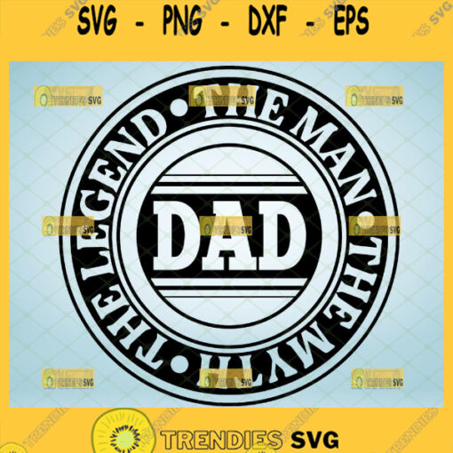 dad the man the myth the legend svg logo for farthers day diy best dad gift ideas 1
