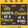 daddy of a princess svg daughter of the king svg king queen crown svg dad and me svg 1
