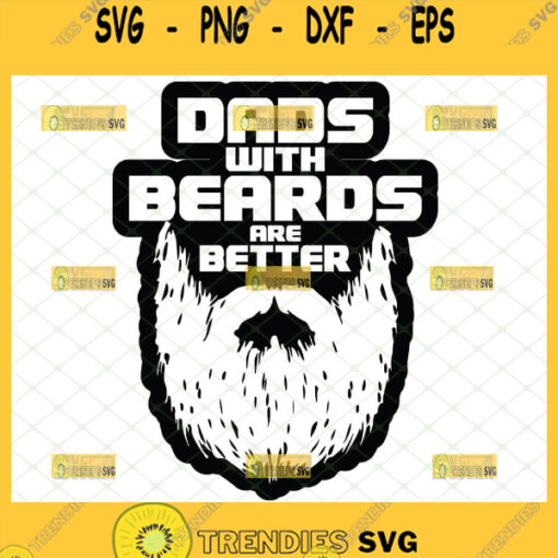 dads with beards are better svg fathers day diy gift design ideas 1