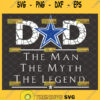 dallas cowboys dad the man the myth the legend svg nfl team football svg happy fathers day svg