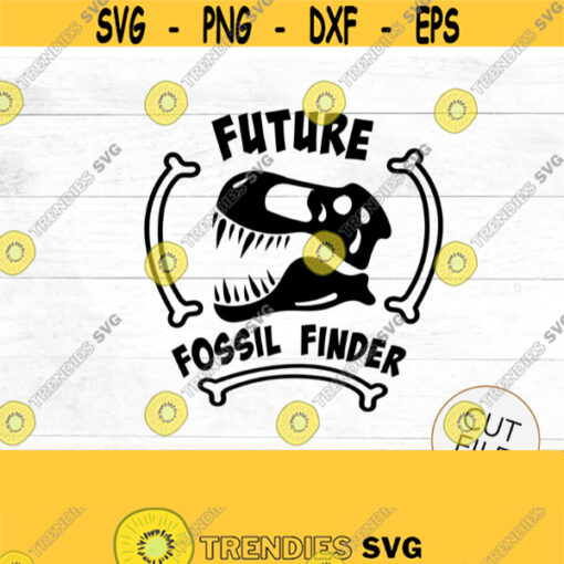 dinosaur cut file Dino SVG future fossil finder Dino lover shirt t rex SVG file fossil finder paleontologist SVG Design 254