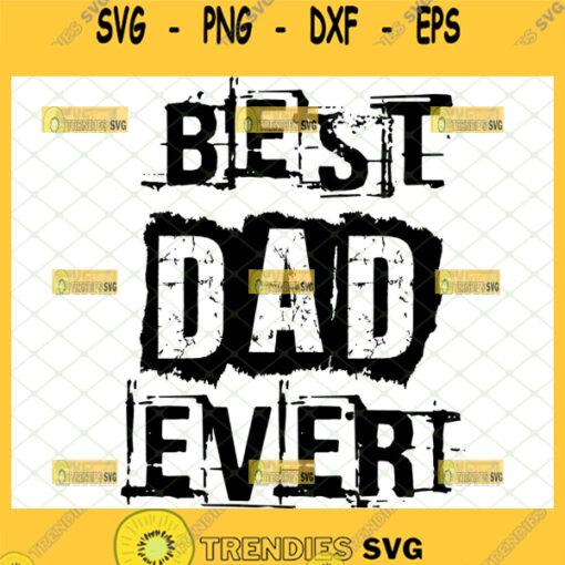 distressed best dad ever svg craft cut silhouette happy fathers day svg 1