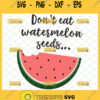 dont eat watermelon seeds svg funny pregnancy shirt svg