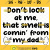 dont look at me that smell is coming from my dad svg funny fathers day baby outfit design toddler clothing svg 1