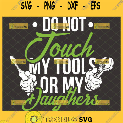 dont touch my tools or my daughter svg funny fathers day svg 1