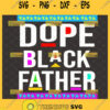 dope black father svg black lives matter fathers day svg 1
