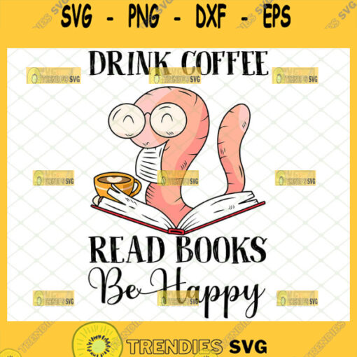 drink coffee read books be happy svg