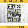 eat sleep game repeat SVG gamer svg video game svg game controller svg gamer shirt svg Funny Gaming Quotes Game Player svg Design 389 copy