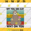 eff you see kay why oh you svg Sloth eff you see kay why oh you Sloth svg files for cricutDesign 327 .jpg