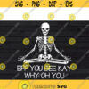 eff you see kay why oh you svg eff you see kay why oh you skeleton svg files for cricut eff you see kay skeleton svgDesign 326 .jpg