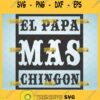 el papa mas chingon svg el abuelo Spanish fathers day svg 1