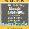 es I do have a beautiful daughter I also have a gun a shovel and an alibi svg daddy svg weed svgcricut file clipart svg png eps dxf Design 12