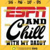espn and chill with my daddy svg baby onesie svg diy toddler boy clothes gift ideas 1
