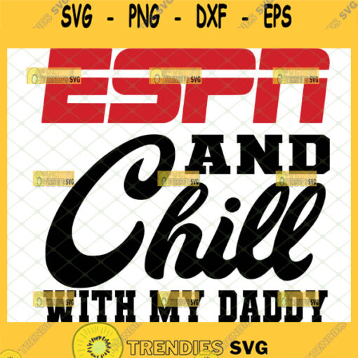 espn and chill with my daddy svg baby onesie svg diy toddler boy clothes gift ideas 1