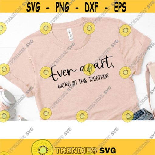 even apart were in this together svg quarantine 2020 svg teacher quarantine svg teacher shirt svg svg files for cricut dxf files