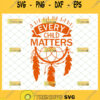 every child matters svg orange shirt day svg residential schools svg awareness for indigenous