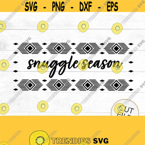 fall SVG snuggle season tribal print happy fall fall shirt design cut file cool weather sweater weather snuggle fireside Design 253