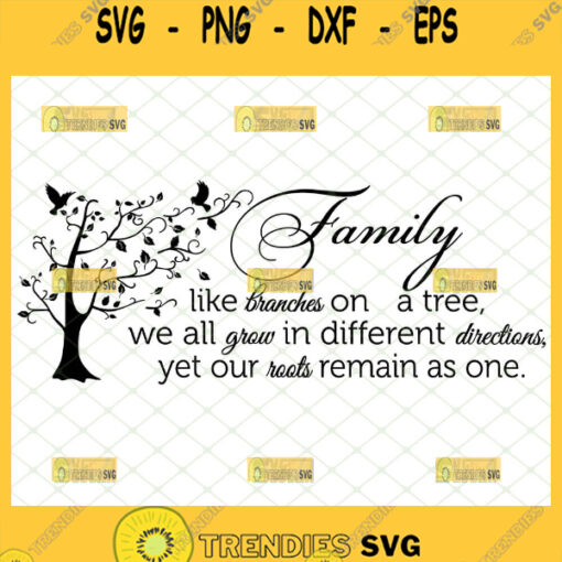 family like branches on a tree quote svg we all grow in different directions yet our roots remain as one