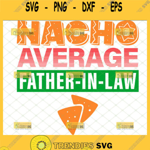 funny nacho average father in law svg mexican food fathers day svg 1