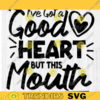 funny quote svg funny svg for women ive got a good heart Funny Shirts Mom svg Southern svg sassy mom svg Funny Saying svg Sassy Mom Iron on Southern Mom Life Mom life svg copy