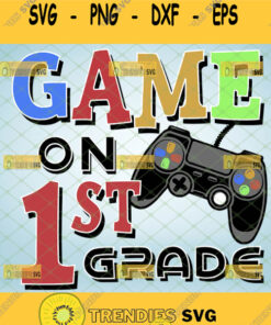 game on first grade svg 1st grade teacher shirt svg game controller school gifts