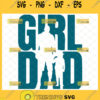 girl dad svg daughter to father on fathers day shirt svg 1
