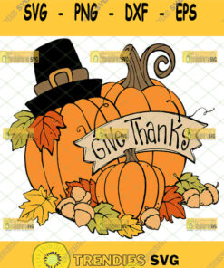 Give Thanks Pumpkin Svg Thanksgiving Svg Svg Cut Files Svg Clipart Silhouette Svg Cricut Svg Fil