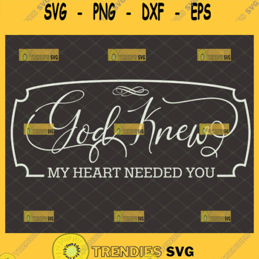 god knew my heart needed you svg wall decor bedroom svg