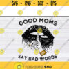 good moms say bad words svg files for cricutDesign 300 .jpg