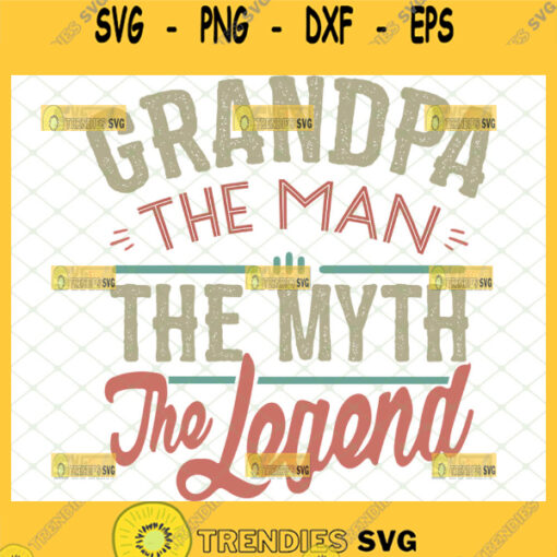 grandpa the man the myth the legend svg vintage fathers day design gift idea for grandad svg 1