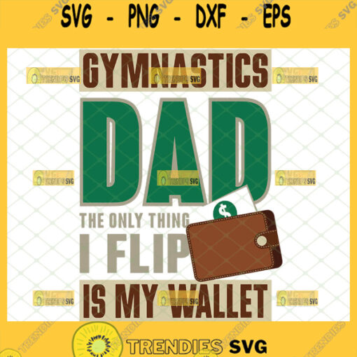 gymnastics dad the only thing i flip is my wallet svg funny sport dad svg
