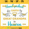 hand picked for earth by my great grandpa in heaven svg in memory of grandpa gifts for baby cricut onesie ideas