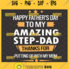 happy fathers day to my amazing step dad thanks for putting up with my mom svg 1