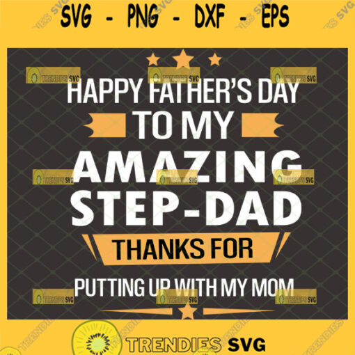 happy fathers day to my amazing step dad thanks for putting up with my mom svg 1