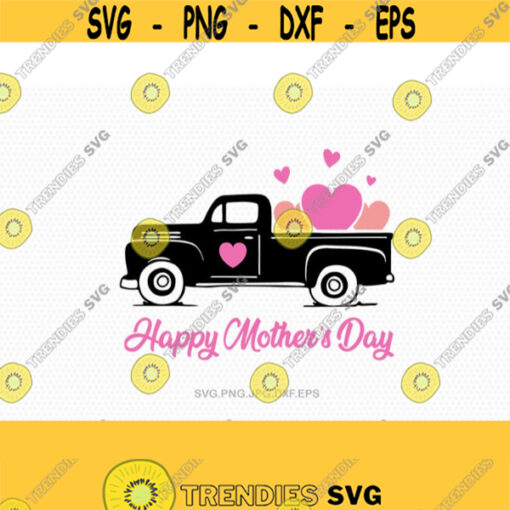 happy mothers day truck svg mother day svg mothers day cutting file for cricut and Silhouette cameo Svg Dxf Png Eps Jpg Design 674