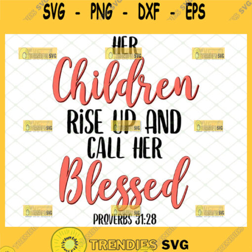 her children rise up and call her blessed svg proverbs 31 28 svg