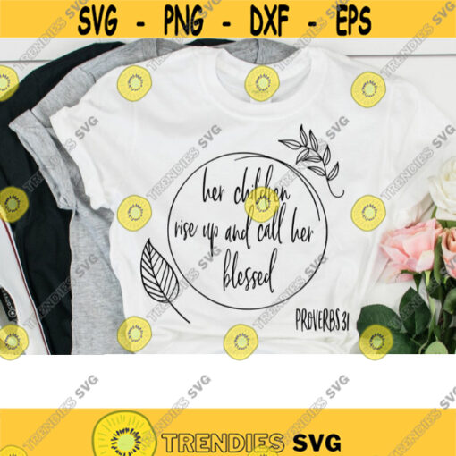 her children rise up and call her blessed svg proverbs 31 svg christian svg Bible verse svg svg files for cricut dxf files