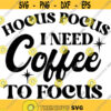 hocus pocus i need coffee to focus funny halloween themed svg png eps digital cut file Design 103