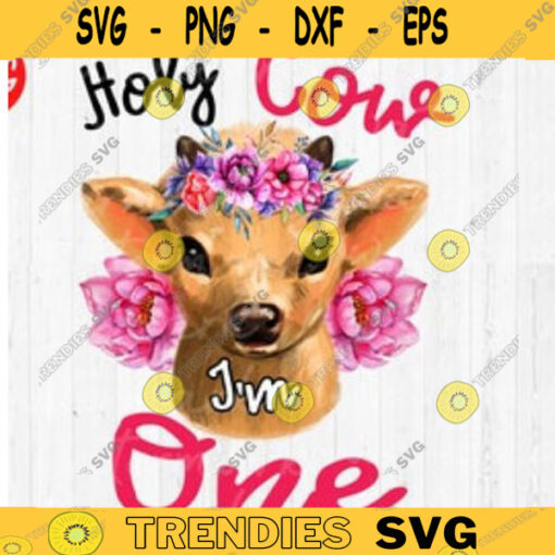 holy cow Im one holy cow Im one cow 1st birthday cow farm birthday baby girl birthday birthday digital farm animal party farm first birthday holy cow uno cow svg copy