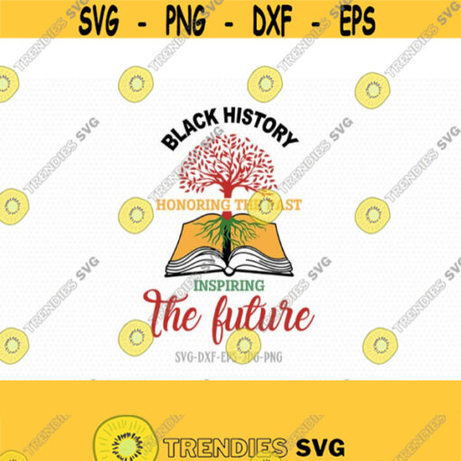 honoring the past inspiring the future svg juneteenth svg black history month svg svg for CriCut silhouette jpg png dxf Design 617