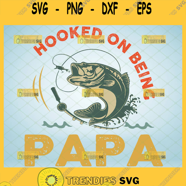 Hooked On Being Papa Svg Unique Fishing Diy Gifts For Dad 1 Svg Cut ...