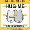 hug me im vaccinated svg