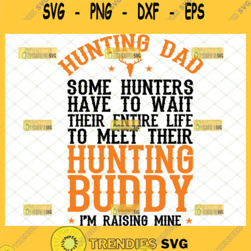 hunting dad svg some hunters have to wait their entire life to meet their hunting buddy svg 1