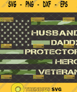 Husband Daddy Protector Hero Veteran Svg Camo Usa Flag Fathers Day Design Shirt Ideas Svg Svg Cu